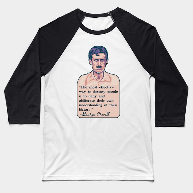 George Orwell Portrait and Quote Baseball T-Shirt by Left Of Center